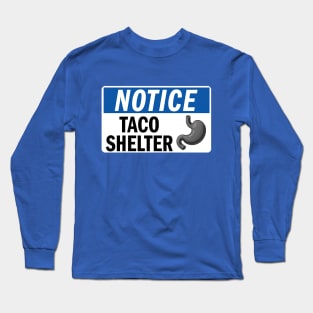 Always Know The Location Of Your Closest Taco Shelter Long Sleeve T-Shirt